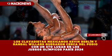 LOS CLAVADISTAS MEXICANOS KEVIN BERLÍN Y RANDAL WILLARS QUEDARON CERCA DEL PODIO CON UN 4TO LUGAR EN LOS JUEGOS OLÍMPICOS PARÍS 2024