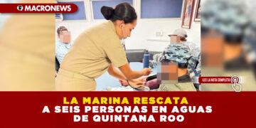 LA MARINA RESCATA A SEIS PERSONAS EN AGUAS DE QUINTANA ROO