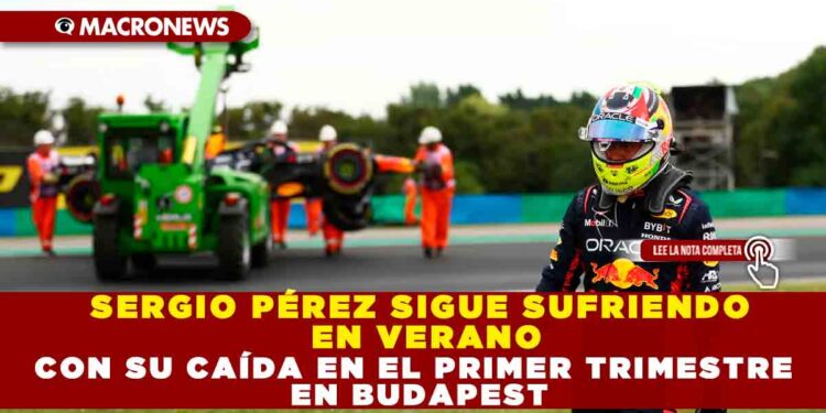 SERGIO PÉREZ SIGUE SUFRIENDO EN VERANO CON SU CAÍDA EN EL PRIMER TRIMESTRE EN BUDAPEST