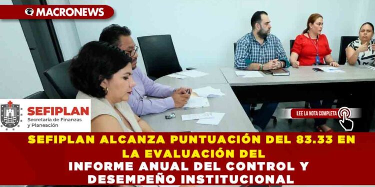 SEFIPLAN ALCANZA PUNTUACIÓN DEL 83.33 EN LA EVALUACIÓN DEL INFORME ANUAL DEL CONTROL Y DESEMPEÑO INSTITUCIONAL