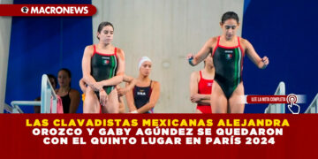 LAS CLAVADISTAS MEXICANAS ALEJANDRA OROZCO Y GABY AGÚNDEZ SE QUEDARON CON EL QUINTO LUGAR EN PARÍS 2024