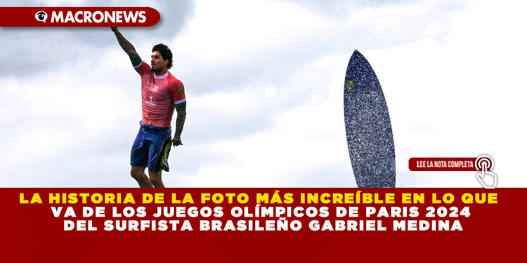 LA HISTORIA DE LA FOTO MÁS INCREÍBLE EN LO QUE VA DE LOS JUEGOS OLÍMPICOS DE PARIS 2024 DEL SURFISTA BRASILEÑO GABRIEL MEDINA