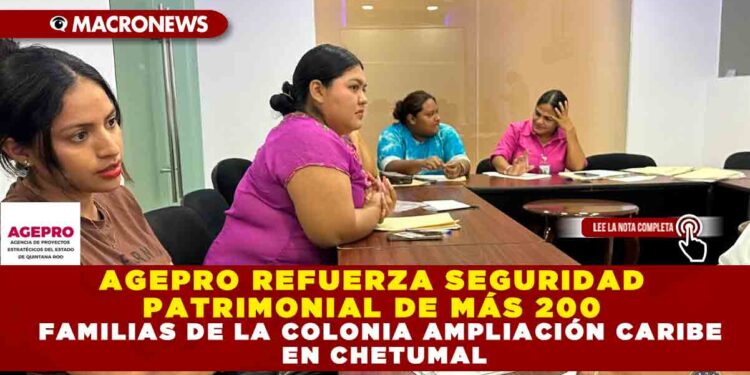 AGEPRO REFUERZA SEGURIDAD PATRIMONIAL DE MÁS 200 FAMILIAS DE LA COLONIA AMPLIACIÓN CARIBE EN CHETUMAL