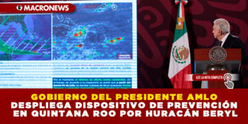 GOBIERNO DEL PRESIDENTE AMLO DESPLIEGA DISPOSITIVO DE PREVENCIÓN EN QUINTANA ROO POR HURACÁN BERYL