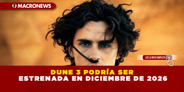 DUNE 3 PODRÍA SER ESTRENADA EN DICIEMBRE DE 2026