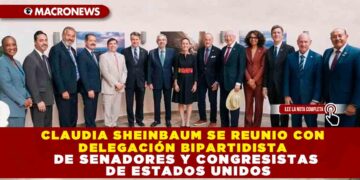 CLAUDIA SHEINBAUM SE REUNIO CON DELEGACIÓN BIPARTIDISTA DE SENADORES Y CONGRESISTAS DE ESTADOS UNIDOS