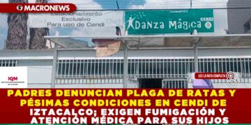 PADRES DENUNCIAN PLAGA DE RATAS Y PÉSIMAS CONDICIONES EN CENDI DE IZTACALCO; EXIGEN FUMIGACIÓN Y ATENCIÓN MÉDICA PARA SUS HIJOS