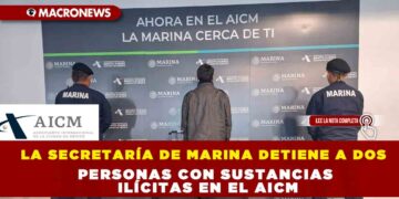 LA SECRETARÍA DE MARINA DETIENE A DOS PERSONAS CON SUSTANCIAS ILÍCITAS EN EL AICM