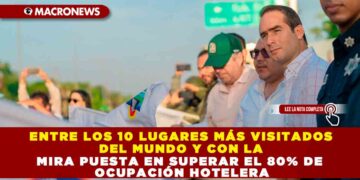 ENTRE LOS 10 LUGARES MÁS VISITADOS DEL MUNDO Y CON LA MIRA PUESTA EN SUPERAR EL 80% DE OCUPACIÓN HOTELERA