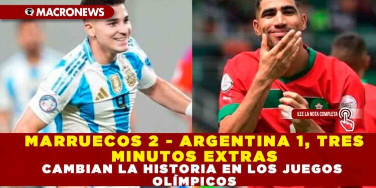 MARRUECOS 2 – ARGENTINA 1, TRES MINUTOS EXTRAS CAMBIAN LA HISTORIA EN LOS JUEGOS OLÍMPICOS