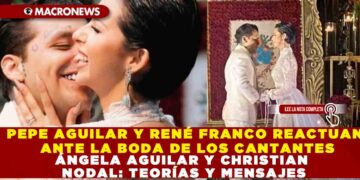 PEPE AGUILAR Y RENÉ FRANCO REACTUAN ANTE LA BODA DE ÁNGELA AGUILAR Y CHRISTIAN NODAL: TEORÍAS Y MENSAJES