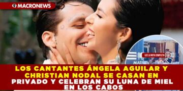 LOS CANTANTES ÁNGELA AGUILAR Y CHRISTIAN NODAL SE CASAN EN PRIVADO Y CELEBRAN SU LUNA DE MIEL EN LOS CABOS