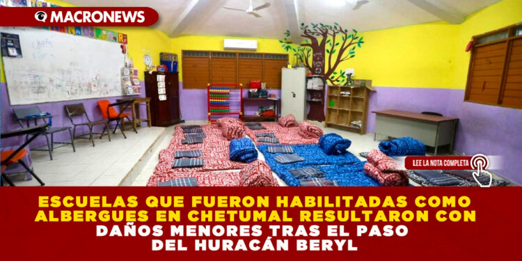 ESCUELAS QUE FUERON HABILITADAS COMO ALBERGUES EN CHETUMAL RESULTARON CON DAÑOS MENORES TRAS EL PASO DEL HURACÁN BERYL