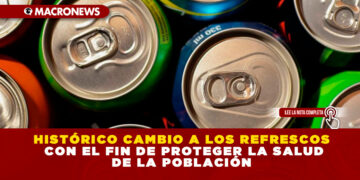 HISTÓRICO CAMBIO A LOS REFRESCOS CON EL FIN DE PROTEGER LA SALUD DE LA POBLACIÓN