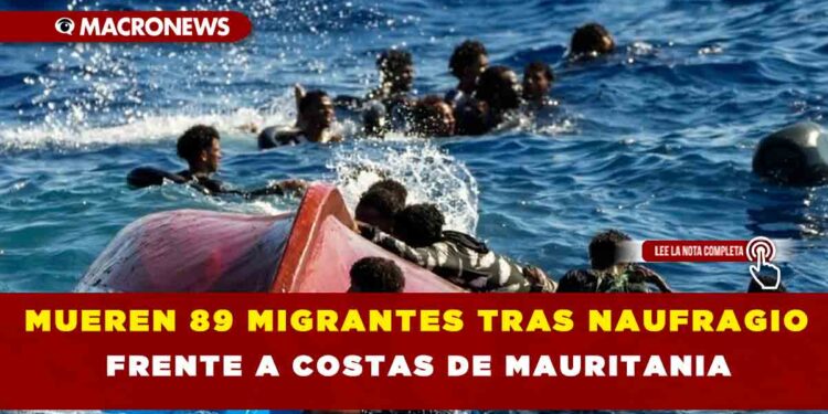 MUEREN 89 MIGRANTES TRAS NAUFRAGIO FRENTE A COSTAS DE MAURITANIA