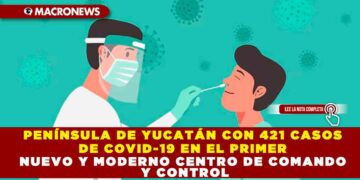 PENÍNSULA DE YUCATÁN CON 421 CASOS DE COVID-19 EN EL PRIMER SEMESTRE; VARIANTE KP.2 PODRÍA AUMENTAR CONTAGIOS