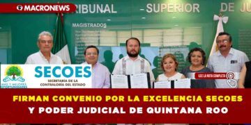 FIRMAN CONVENIO POR LA EXCELENCIA SECOES Y PODER JUDICIAL DE QUINTANA ROO