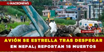 AVIÓN SE ESTRELLA TRAS DESPEGAR EN NEPAL; REPORTAN 18 MUERTOS