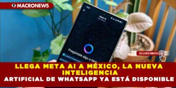 LLEGA META AI A MÉXICO, LA NUEVA INTELIGENCIA ARTIFICIAL DE WHATSAPP YA ESTÁ DISPONIBLE