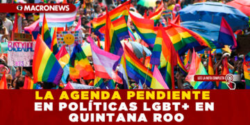 LA AGENDA PENDIENTE EN POLÍTICAS LGBT+ EN QUINTANA ROO