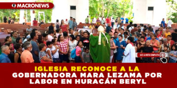 IGLESIA RECONOCE A LA GOBERNADORA MARA LEZAMA POR LABOR EN HURACÁN BERYL