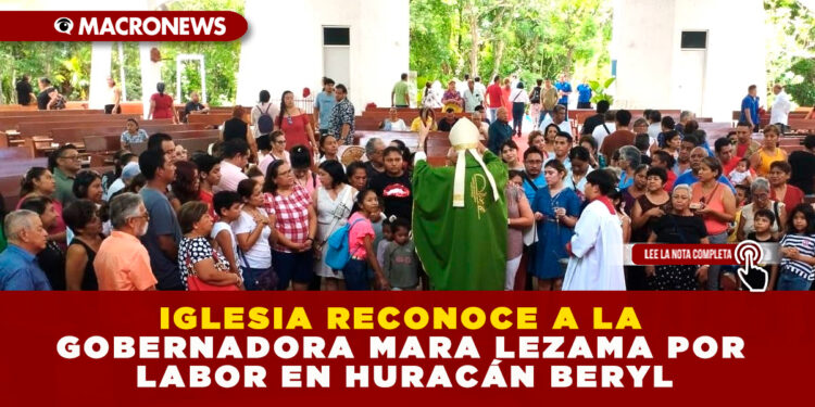 IGLESIA RECONOCE A LA GOBERNADORA MARA LEZAMA POR LABOR EN HURACÁN BERYL