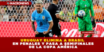 URUGUAY ELIMINA A BRASIL EN PENALES Y PASA A SEMIFINALES DE LA COPA AMÉRICA
