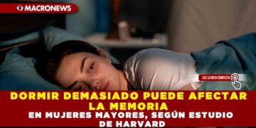 DORMIR DEMASIADO PUEDE AFECTAR LA MEMORIA EN MUJERES MAYORES, SEGÚN ESTUDIO DE HARVARD