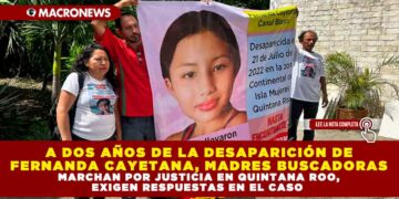 A DOS AÑOS DE LA DESAPARICIÓN DE FERNANDA CAYETANA, MADRES BUSCADORAS MARCHAN POR JUSTICIA EN QUINTANA ROO, EXIGEN RESPUESTAS EN EL CASO