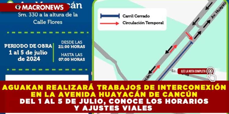 AGUAKAN REALIZARÁ TRABAJOS DE INTERCONEXIÓN EN LA AVENIDA HUAYACÁN DE CANCÚN DEL 1 AL 5 DE JULIO, CONOCE LOS HORARIOS Y AJUSTES VIALES