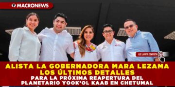 ALISTA LA GOBERNADORA MARA LEZAMA LOS ÚLTIMOS DETALLES PARA LA PRÓXIMA REAPERTURA DEL PLANETARIO YOOK’OL KAAB EN CHETUMAL