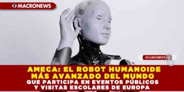 AMECA: EL ROBOT HUMANOIDE MÁS AVANZADO DEL MUNDO QUE PARTICIPA EN EVENTOS PÚBLICOS Y VISITAS ESCOLARES DE EUROPA