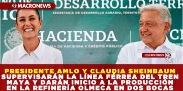 PRESIDENTE AMLO Y CLAUDIA SHEINBAUM SUPERVISARÁN LA LÍNEA FÉRREA DEL TREN MAYA Y DARÁN INICIO A LA PRODUCCIÓN EN LA REFINERÍA OLMECA EN DOS BOCAS