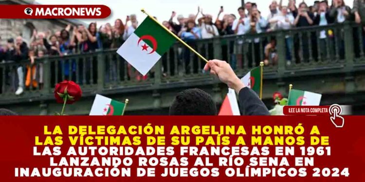 LA DELEGACIÓN ARGELINA HONRÓ A LAS VÍCTIMAS DE SU PAÍS A MANOS DE LAS AUTORIDADES FRANCESAS EN 1961 LANZANDO ROSAS AL RÍO SENA EN INAUGURACIÓN DE JUEGOS OLÍMPICOS 2024