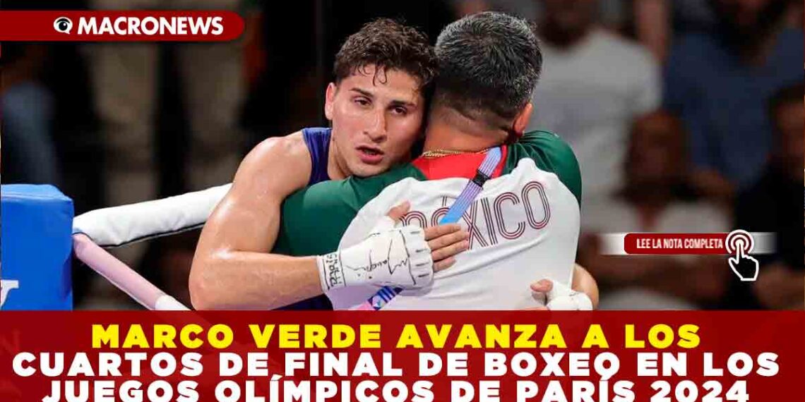 MARCO VERDE AVANZA A LOS CUARTOS DE FINAL DE BOXEO EN LOS JUEGOS OLÍMPICOS DE PARÍS 2024