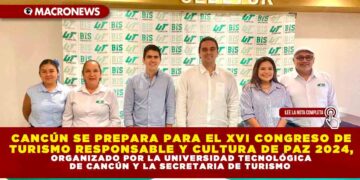 CANCÚN SE PREPARA PARA EL XVI CONGRESO DE TURISMO RESPONSABLE Y CULTURA DE PAZ 2024, ORGANIZADO POR LA UNIVERSIDAD TECNOLÓGICA DE CANCÚN Y LA SECRETARIA DE TURISMO