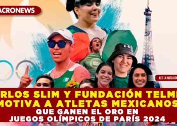 CARLOS SLIM Y FUNDACIÓN TELMEX MOTIVA A ATLETAS MEXICANOS QUE GANEN EL ORO EN JUEGOS OLÍMPICOS DE PARÍS 2024