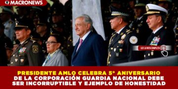 PRESIDENTE AMLO CELEBRA 5° ANIVERSARIO DE LA FUNDACIÓN  GUARDIA NACIONAL EN EL PAÍS