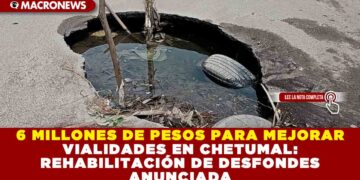 6 MILLONES DE PESOS PARA MEJORAR VIALIDADES EN CHETUMAL: REHABILITACIÓN DE DESFONDES ANUNCIADA