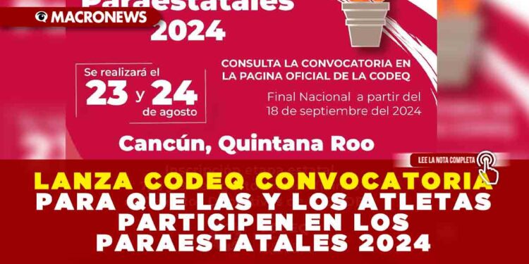 LANZA CODEQ CONVOCATORIA PARA QUE LAS Y LOS ATLETAS PARTICIPEN EN LOS PARAESTATALES 2024