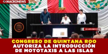 CONGRESO DE QUINTANA ROO AUTORIZA LA INTRODUCCIÓN DE MOTOTAXIS A LAS ISLAS