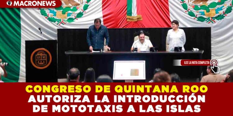 CONGRESO DE QUINTANA ROO AUTORIZA LA INTRODUCCIÓN DE MOTOTAXIS A LAS ISLAS