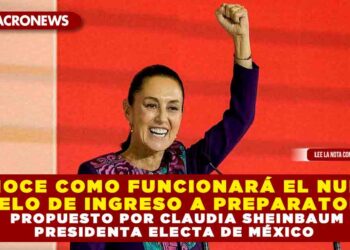 CONOCE COMO FUNCIONARÁ EL NUEVO MODELO DE INGRESO A PREPARATORIAS PROPUESTO POR CLAUDIA SHEINBAUM PRESIDENTA ELECTA DE MÉXICO
