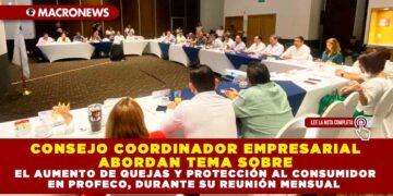 CONSEJO COORDINADOR EMPRESARIAL ABORDAN TEMA SOBRE EL AUMENTO DE QUEJAS Y PROTECCIÓN AL CONSUMIDOR EN PROFECO, DURANTE SU REUNIÓN MENSUAL