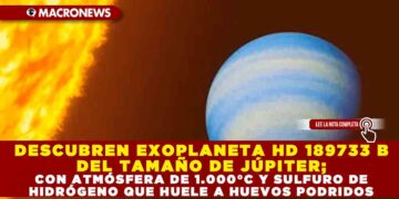 DESCUBREN EXOPLANETA HD 189733 B DEL TAMAÑO DE JÚPITER; CON ATMÓSFERA DE 1.000°C Y SULFURO DE HIDRÓGENO QUE HUELE A HUEVOS PODRIDOS