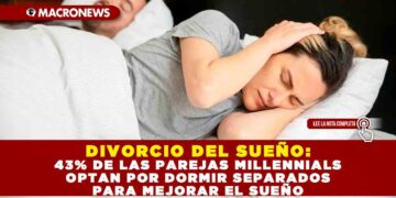 DIVORCIO DEL SUEÑO: 43% DE LAS PAREJAS MILLENNIALS OPTAN POR DORMIR SEPARADOS PARA MEJORAR EL SUEÑO