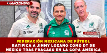 FEDERACIÓN MEXICANA DE FÚTBOL RATIFICA A JIMMY LOZANO COMO DT DE MÉXICO TRAS FRACASO EN LA COPA AMÉRICA