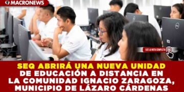 SEQ ABRIRÁ UNA NUEVA UNIDAD DE EDUCACIÓN A DISTANCIA EN LA COMUNIDAD IGNACIO ZARAGOZA, MUNICIPIO DE LÁZARO CÁRDENAS