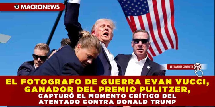 EL FOTOGRAFO DE GUERRA EVAN VUCCI, GANADOR DEL PREMIO PULITZER, CAPTURÓ EL MOMENTO CRÍTICO DEL ATENTADO CONTRA DONALD TRUMP