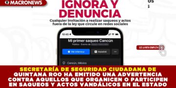 SECRETARÍA DE SEGURIDAD CIUDADANA DE QUINTANA ROO HA EMITIDO UNA ADVERTENCIA CONTRA AQUELLOS QUE ORGANICEN O PARTICIPEN EN SAQUEOS Y ACTOS VANDÁLICOS EN EL ESTADO